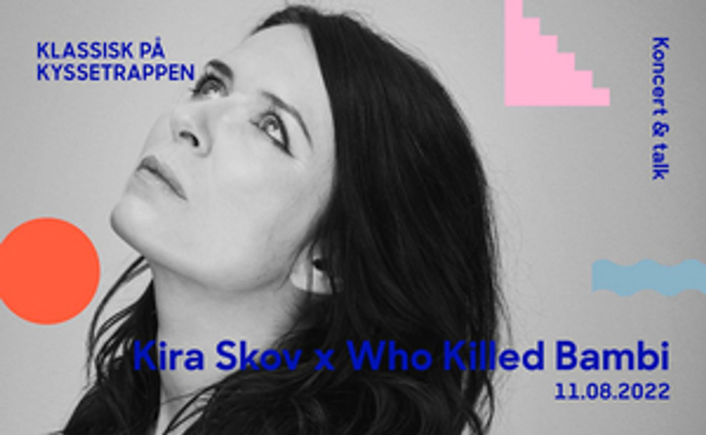 KIRA SKOV + WHO KILLED BAMBI Comes to Det KGL. Teater This Week  Image