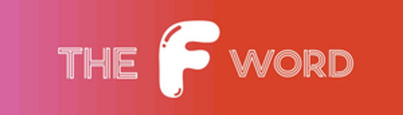 THE F WORD Comes to Downstage in 2023  Image