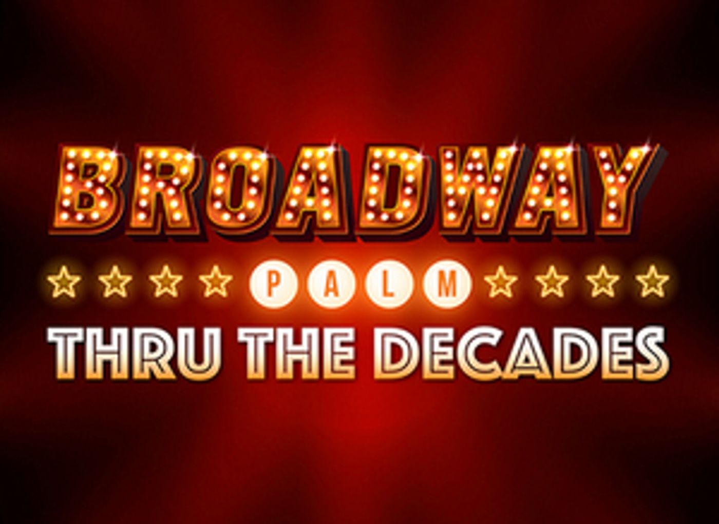 Broadway Palm's 30th Anniversary Season Opens With BROADWAY PALM THRU THE DECADES  Image
