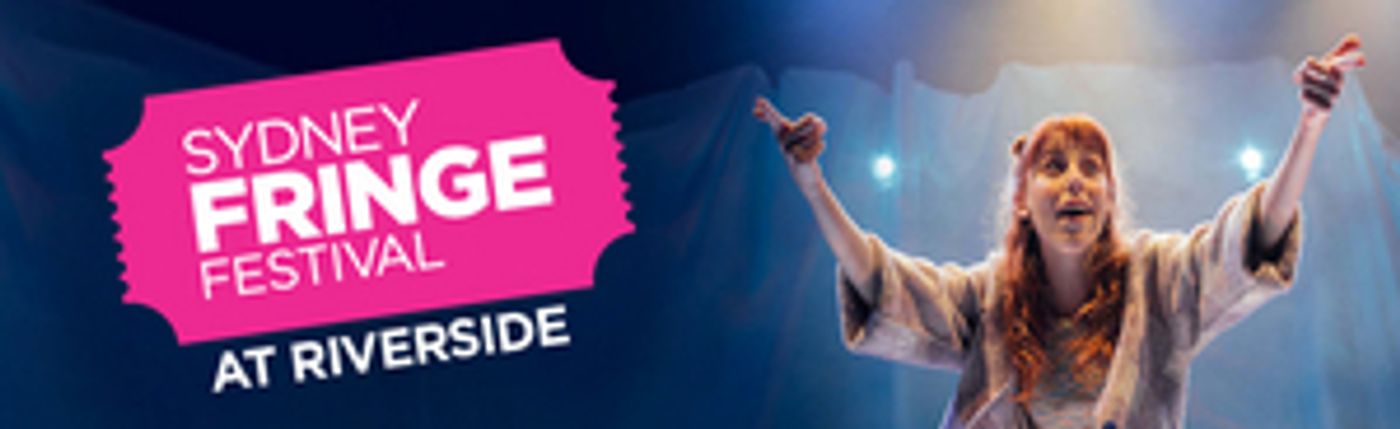 Riverside Theatres Introduces Sydney Fringe at Parramatta, Bringing Iconic Fstival to Western Sydney  Image
