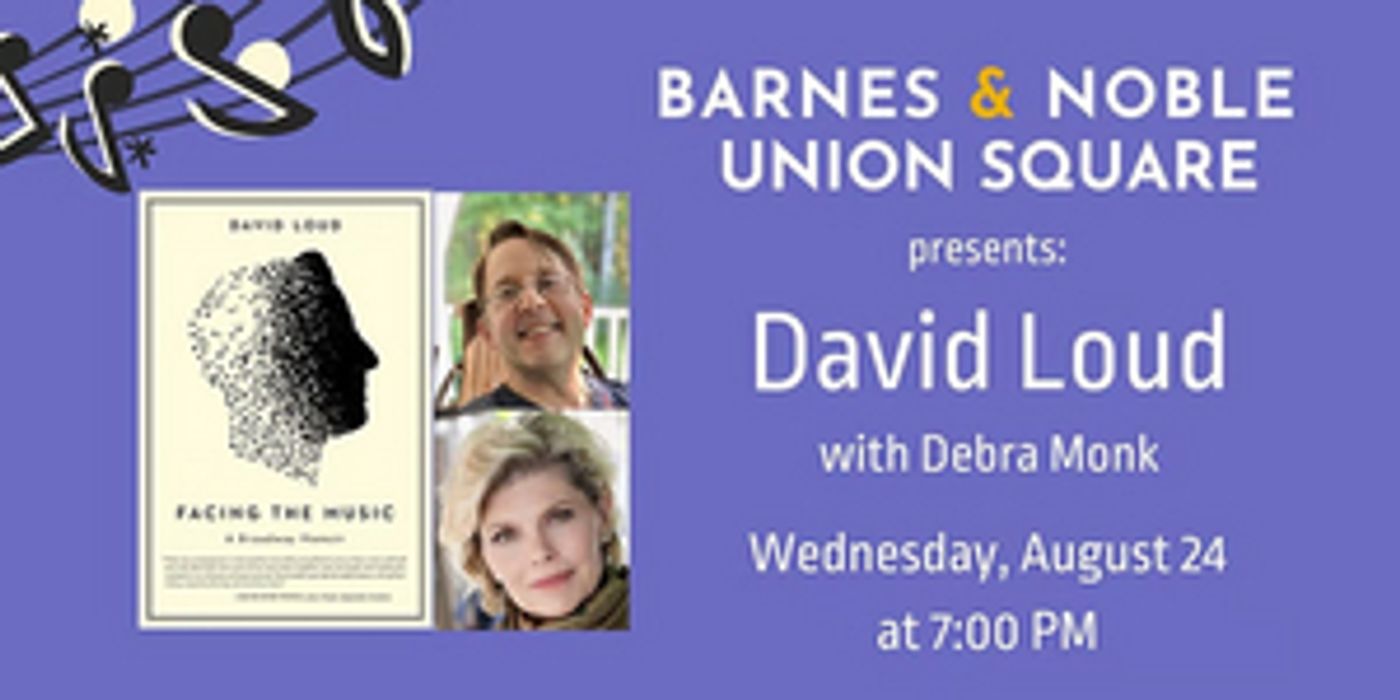 Debra Monk and David Loud to Discuss FACING THE MUSIC; A BROADWAY MEMOIR at Barnes & Noble - Union Square  Image