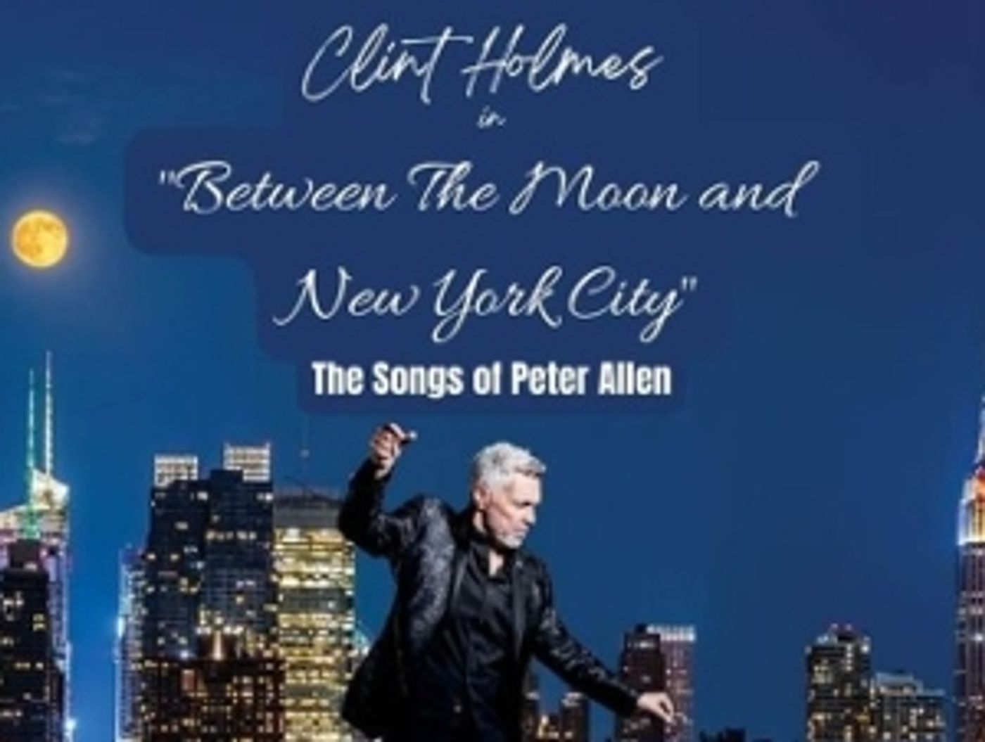 Feature: CLINT HOLMES HONORS PETER ALLEN IN BETWEEN THE MOON AND NEW YORK CITY at Myron's At The Smith Center  Image