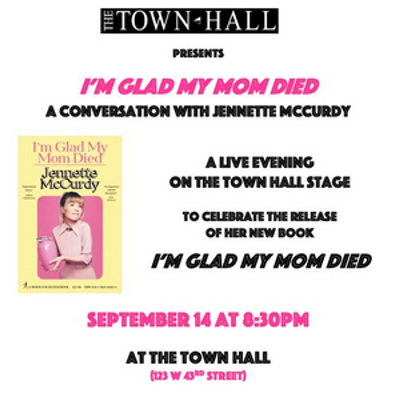 I'M GLAD MY MOM DIED: A CONVERSATION WITH JENNETTE MCCURDY is Coming to The Town Hall This Month  Image