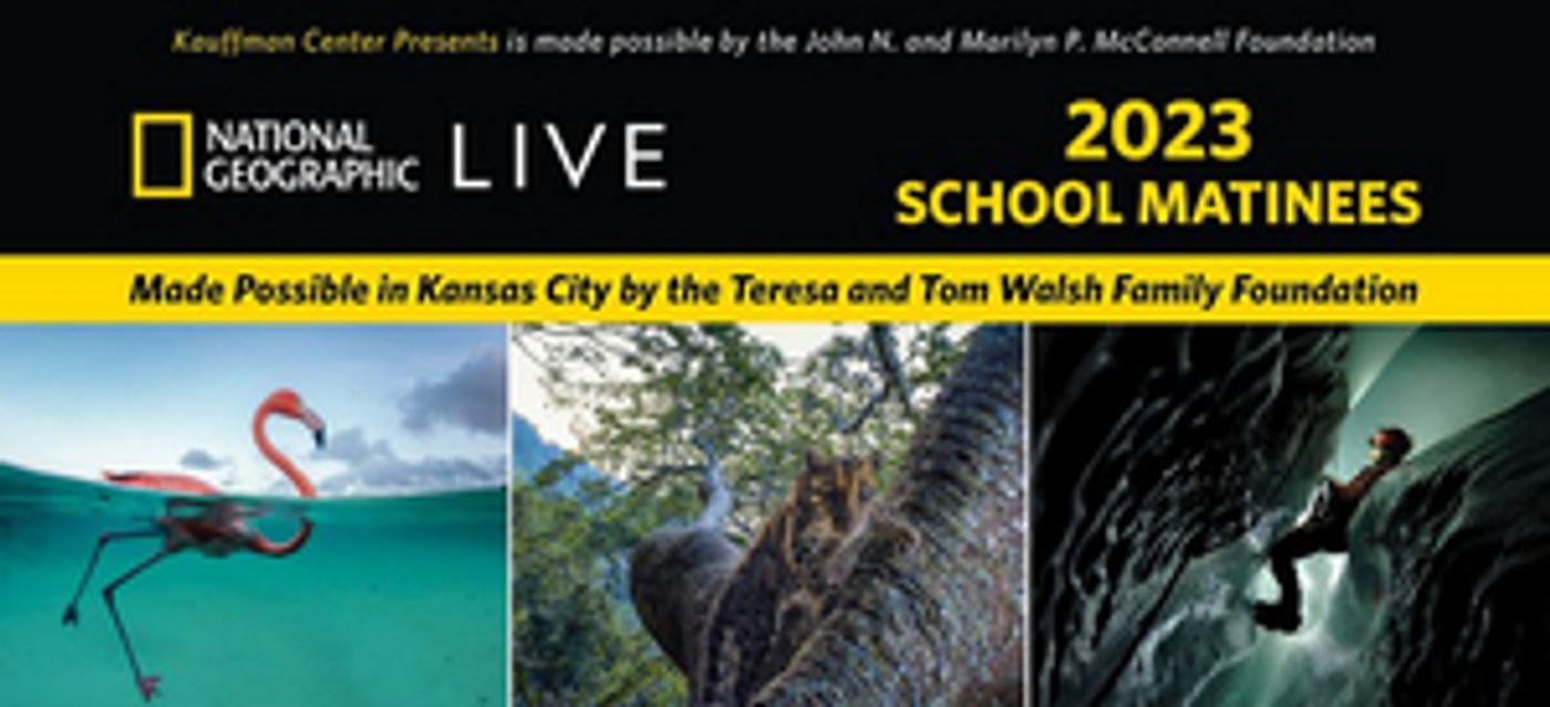 Kauffman Center for the Performing Arts Announces NATIONAL GEOGRAPHIC LIVE School Matinees in 2023  Image