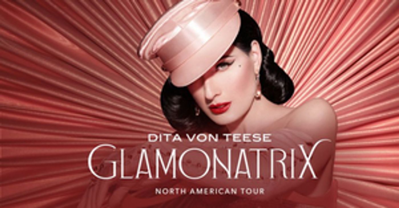 Dita Von Teese To Bring World's Biggest Burlesque Show GLAMONATRIX To Theaters Across North America In 2023  Image