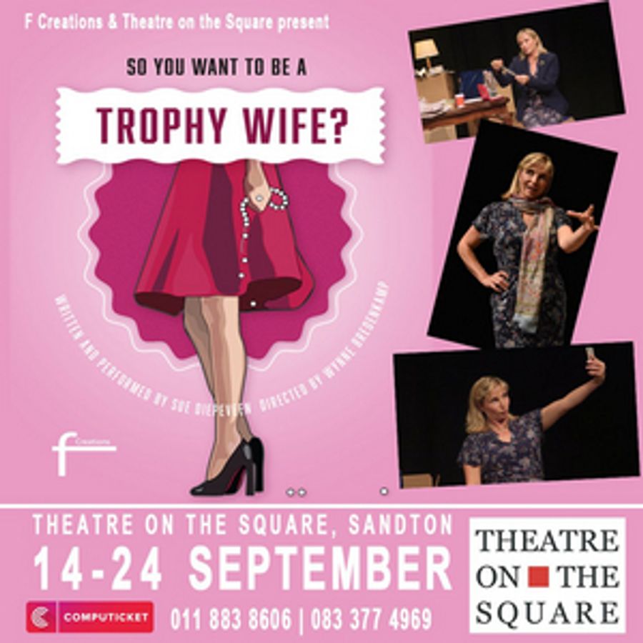 SO YOU WANT TO BE A TROPHY WIFE? Comes to Theatre on the Square, Sandton Image