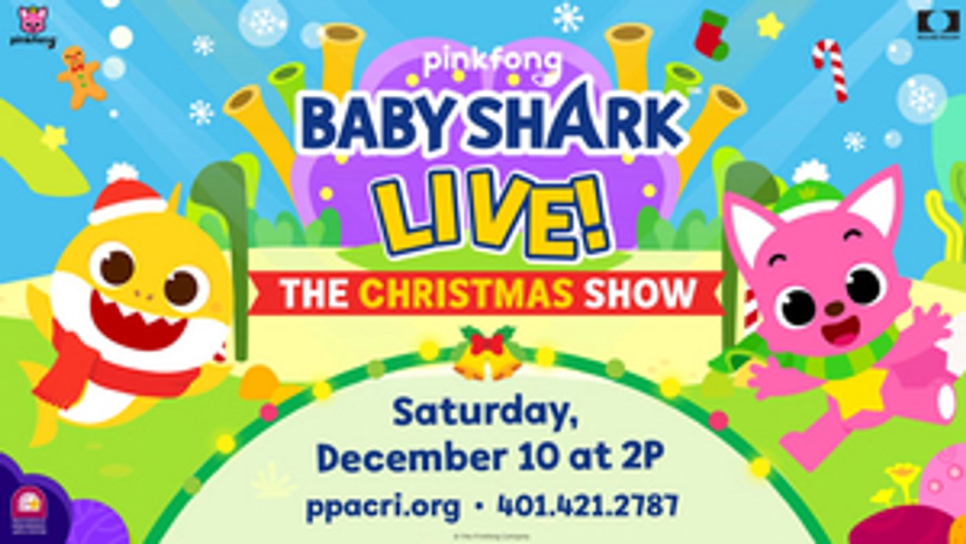 BABY SHARK LIVE!: THE CHRISTMAS SHOW Comes to PPAC This Holiday Season  Image
