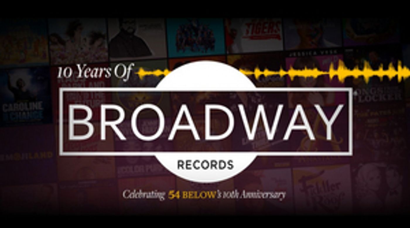 54 Below Will Celebrate 10 Years Of Broadway Records With a One-Night-Only Concert Next Month  Image