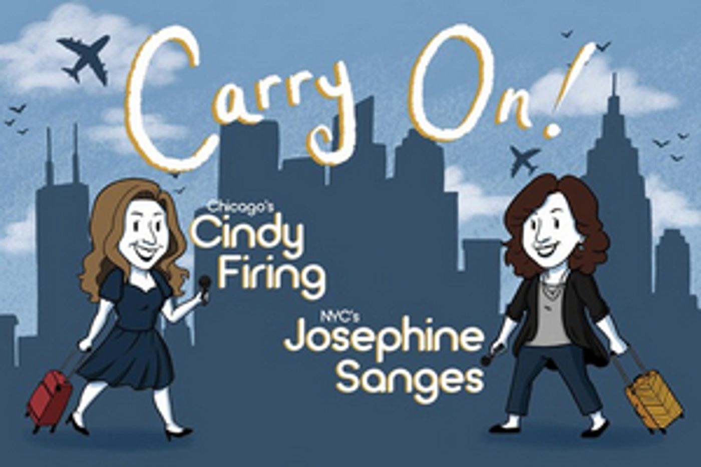 Cindy Firing and Josephine Sanges to Present CARRY ON! at Don't Tell Mama in October  Image