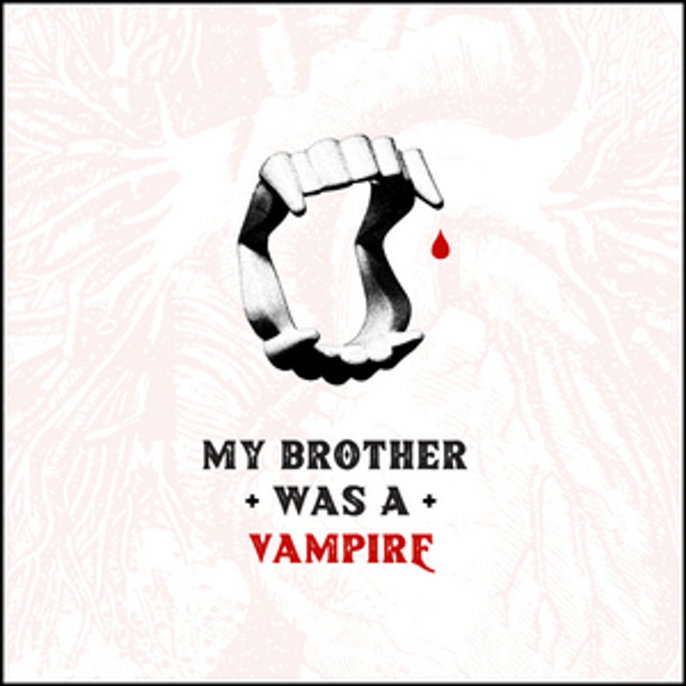 MY BROTHER WAS A VAMPIRE by Morag Shepherd Comes to Plan B Theatre  Image