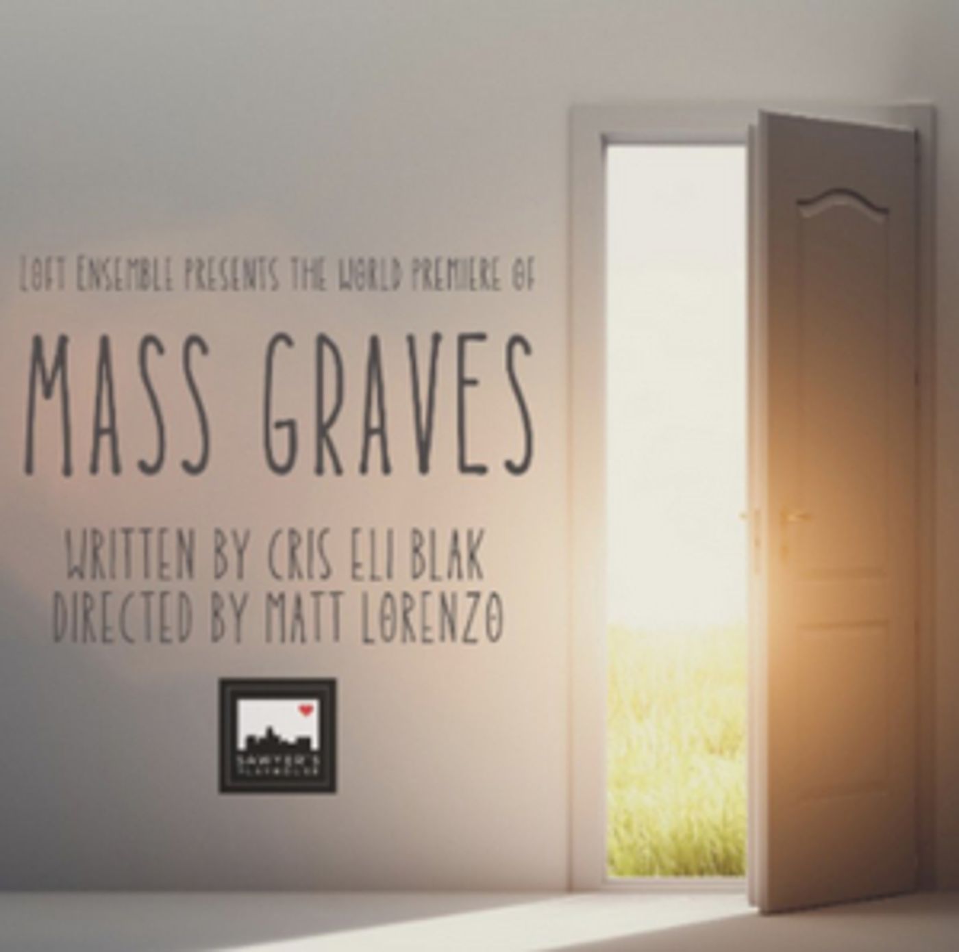 Loft Ensemble Presents World Premiere of MASS GRAVES In Sawyer's Playhouse This Week  Image
