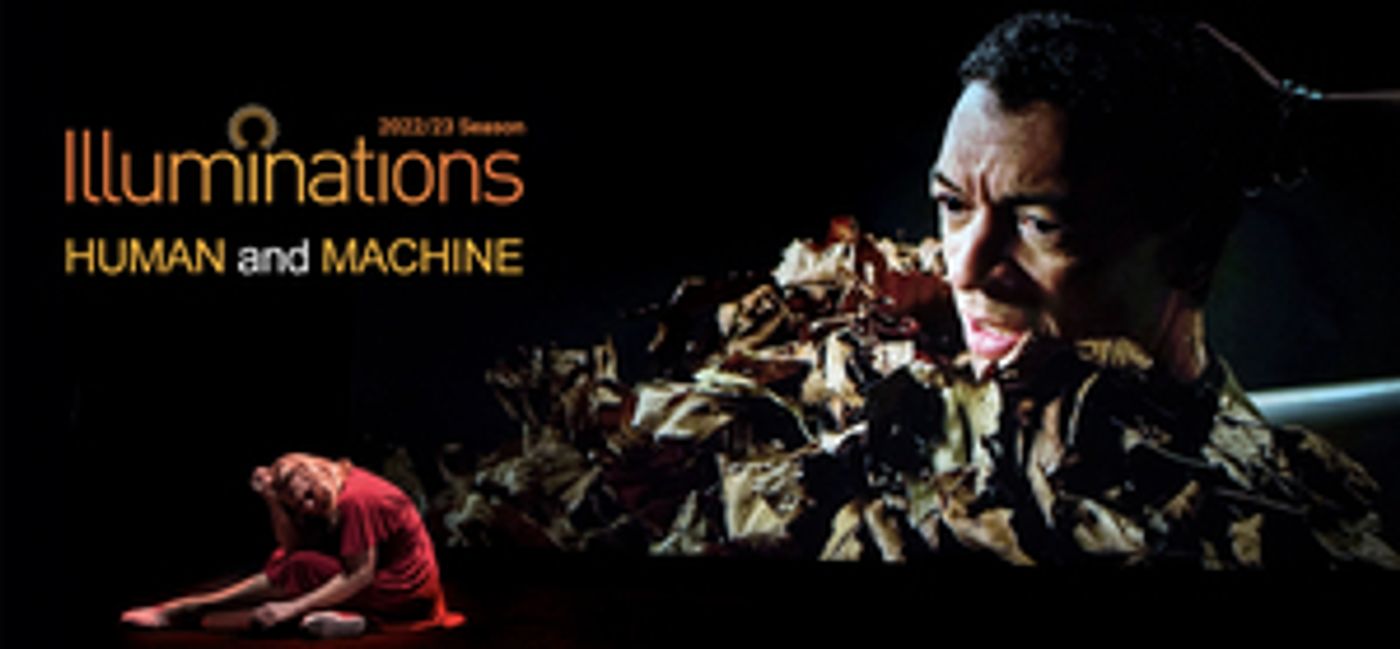 Cal Perfs Explores HUMAN & MACHINE in 2022-23 'Illuminations' Series  Image