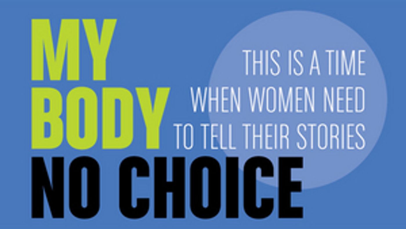 Radial Theater Project Presents MY BODY NO CHOICE: A Free Reading, October 24  Image