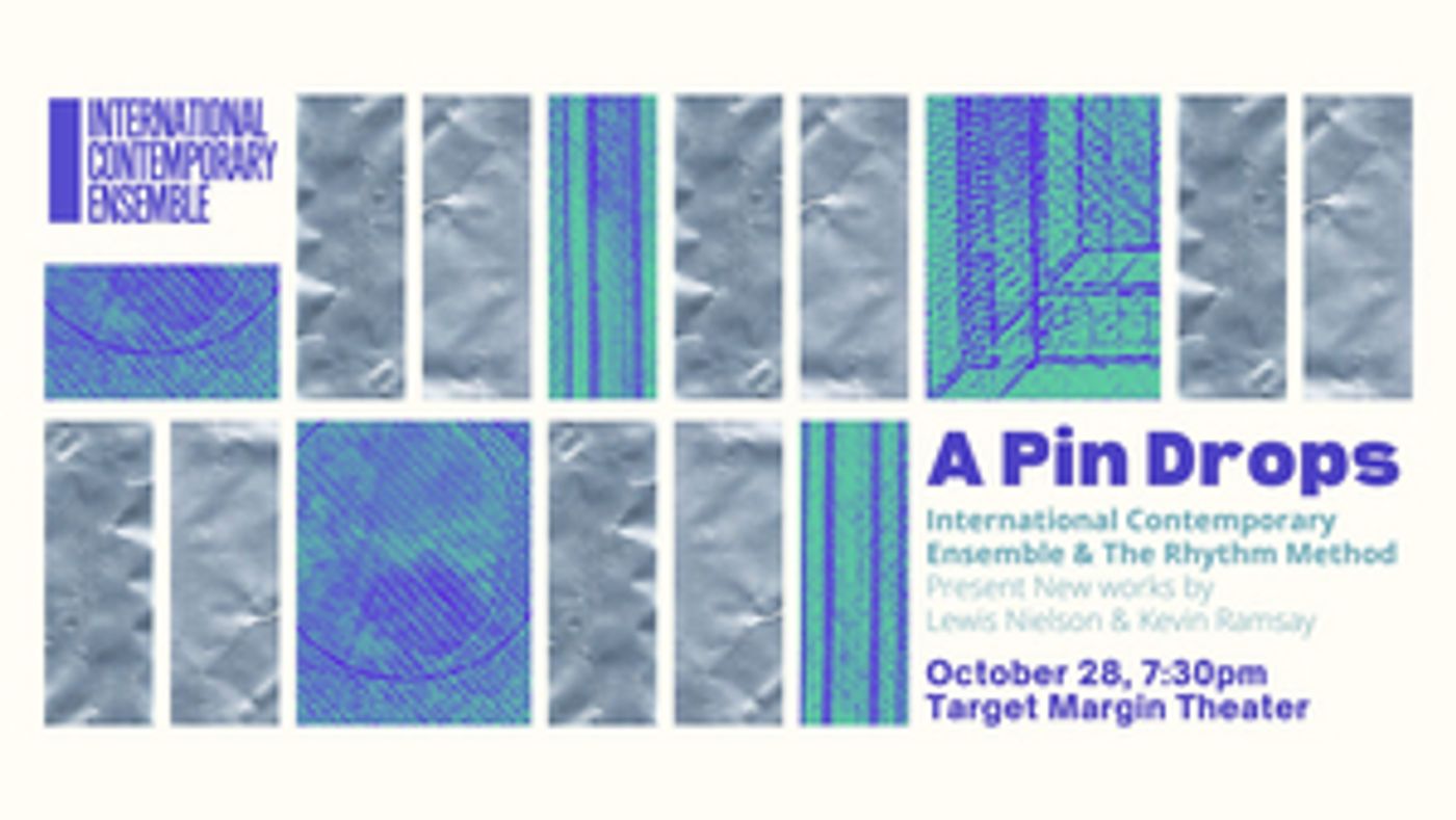 International Contemporary Ensemble Joins The Rhythm Method For A PIN DROPS At Target Margin Theater, October 28  Image