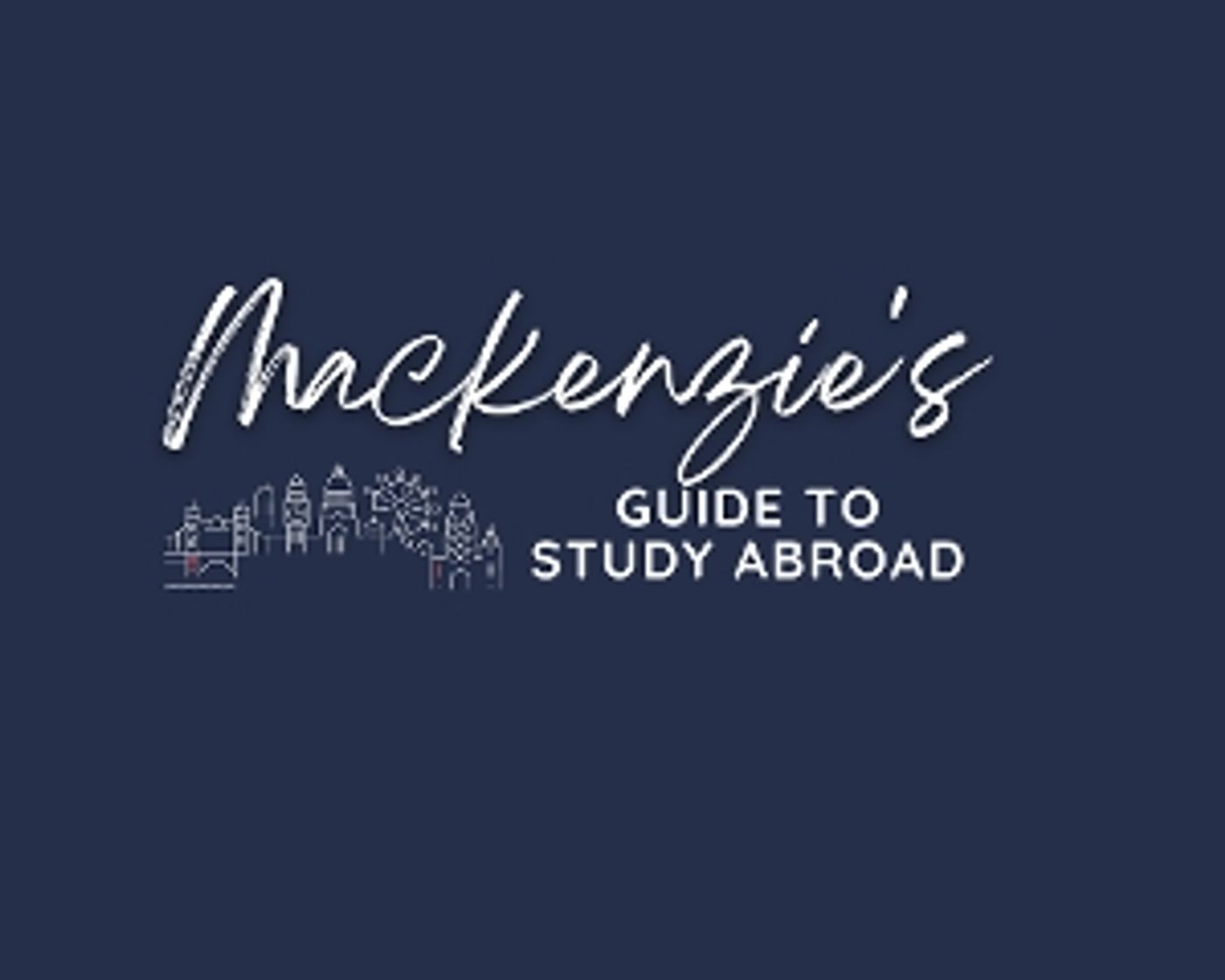 Student Blog: Mackenzie's Guide to Study Abroad Student Blog: Mackenzie's Guide to Study Abroad Image