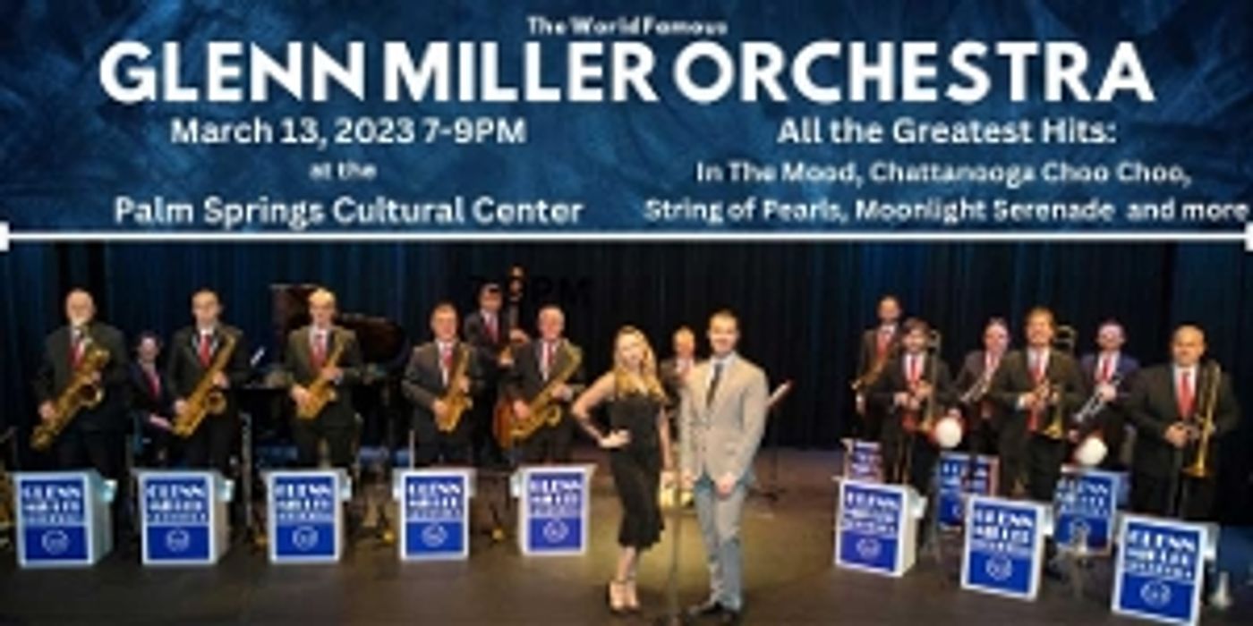THE GLENN MILLER ORCHESTRA at Palm Springs Cultural Center At Camelot Theaters  Image