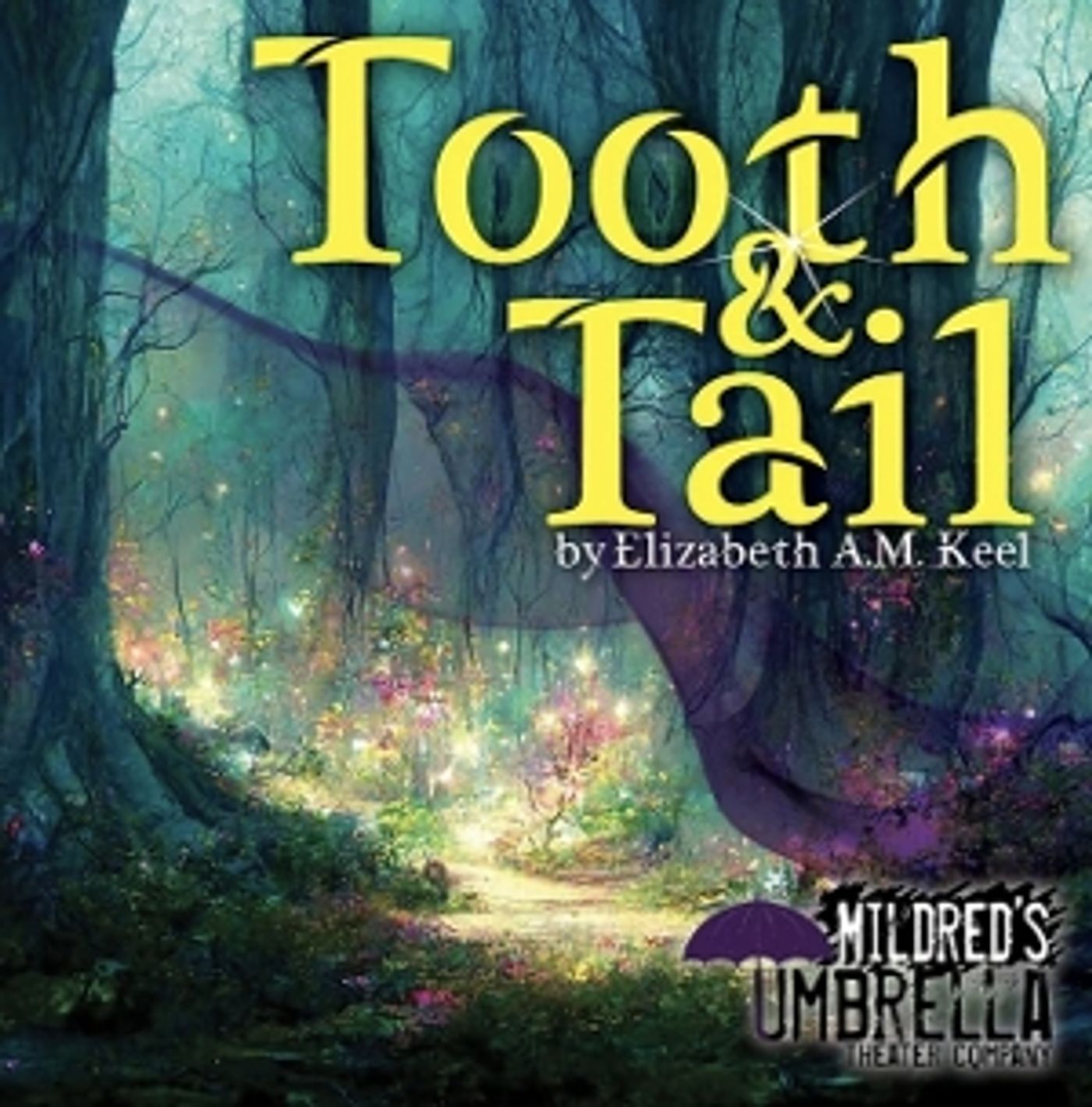 Interview: Playwright Elizabeth A.M. Keel Gives Us a Sneak-Peek of the Magical World within Mildred's Umbrella's TOOTH AND TAIL  Image