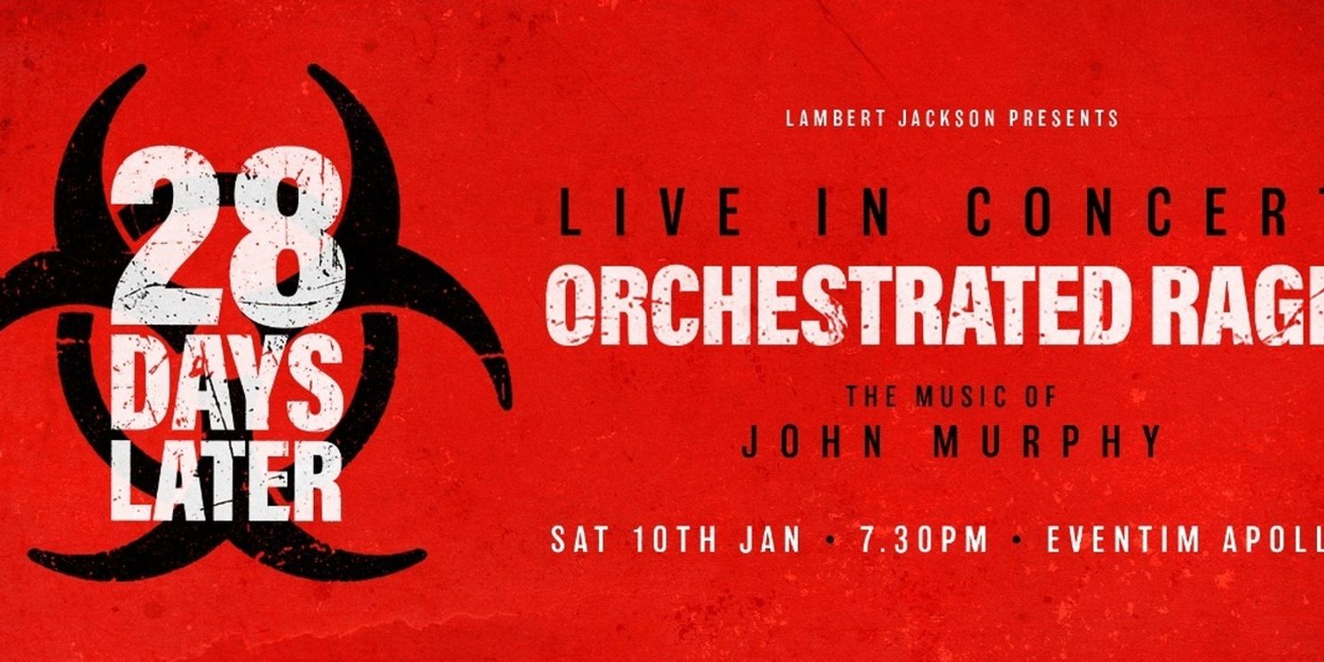 28 DAYS LATER LIVE IN CONCERT: ORCHESTRATED RAGE Comes to the Eventim Apollo  Image