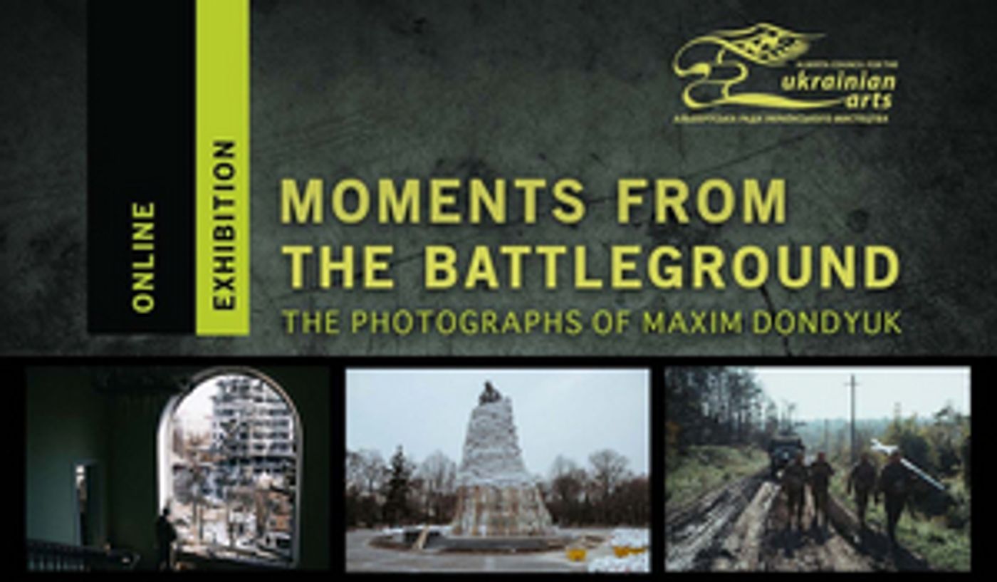 Alberta Council for the Ukrainian Arts' To Present Online Exhibit MOMENTS FROM THE BATTLEGROUND: THE PHOTOGRAPHS OF MAXIM DONDYUK  Image