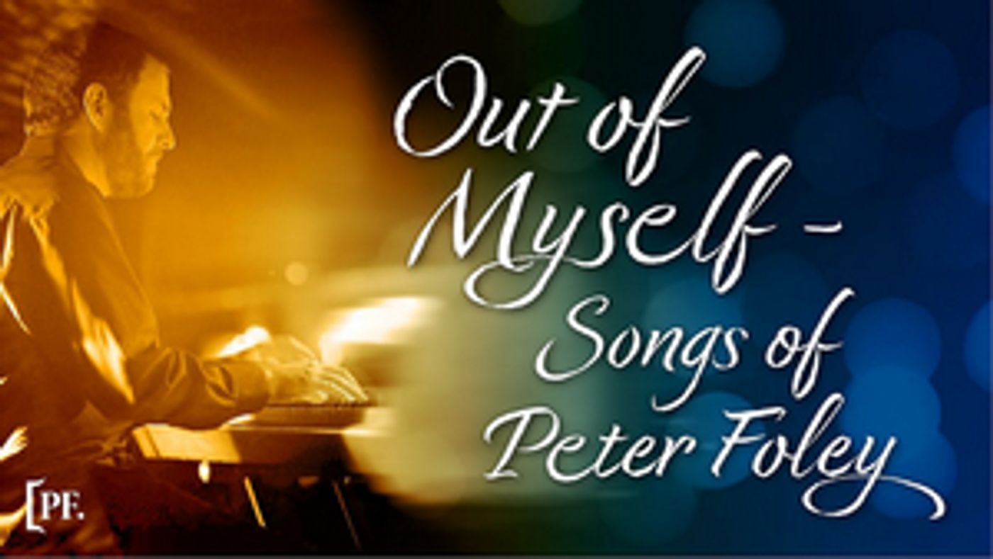 Announces Additional Performers For OUT OF MYSELF - SONGS OF PETER FOLEY  Image