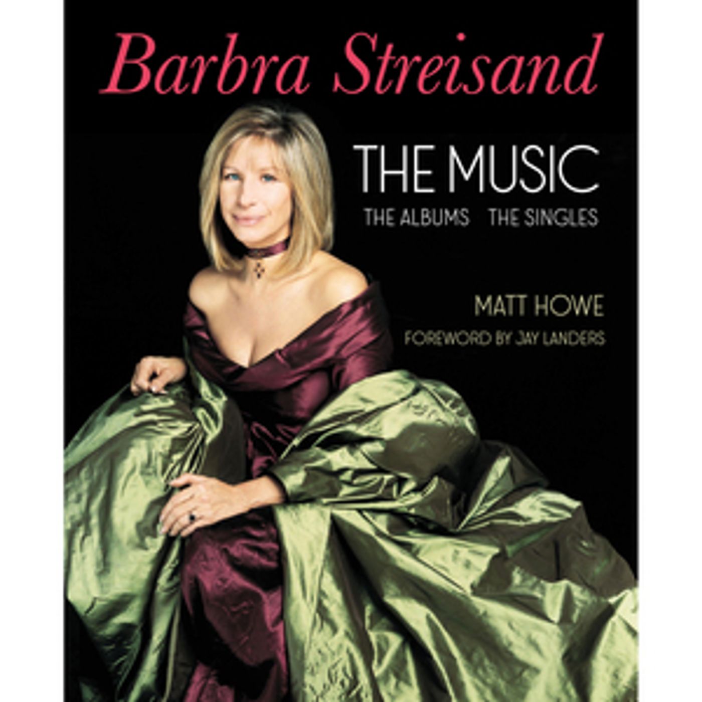 Interview: Author Matt Howe Talks Writing the Definitive Book on Barbra Streisand's Recording Career  Image