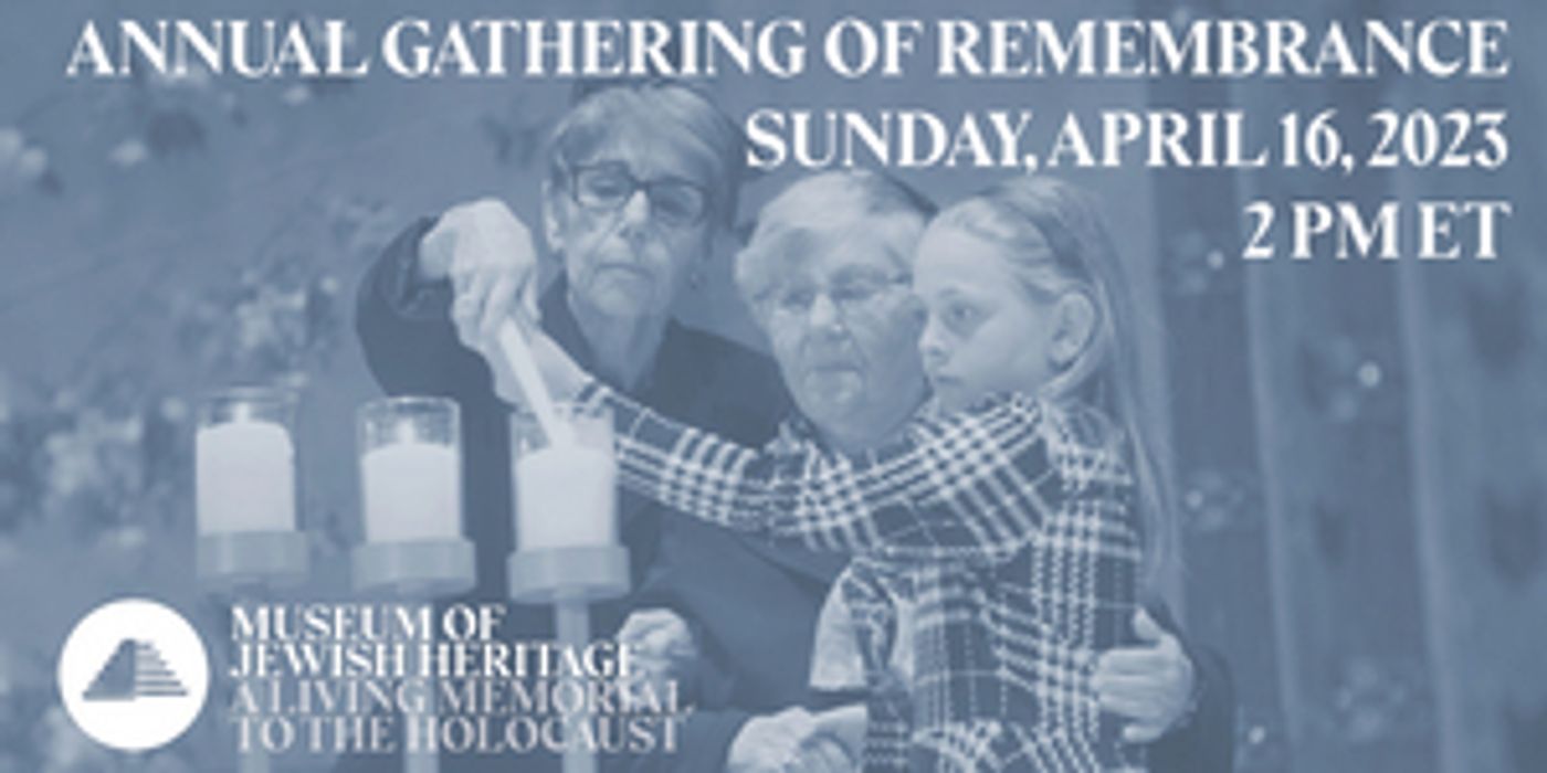 Museum of Jewish Heritage To Host Annual Gathering of Remembrance At Temple Emanu-El, April 16  Image