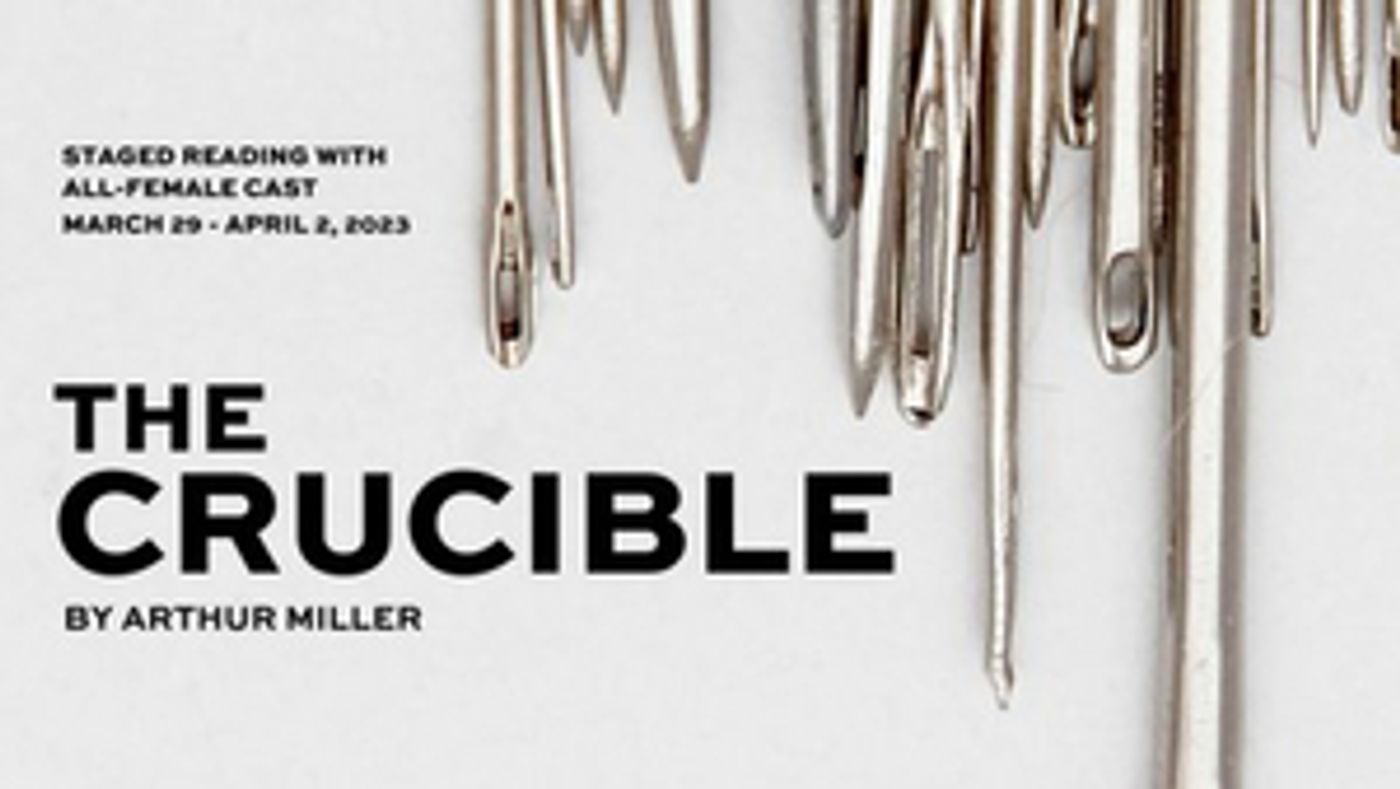 THT Rep Announces All-Female Creative Team For Staged Reading Of THE CRUCIBLE By Arthur Miller  Image
