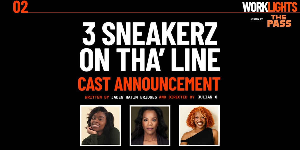 3 SNEAKERZ ON THA' LINE to Headline WORKLIGHTS Series at La MaMa