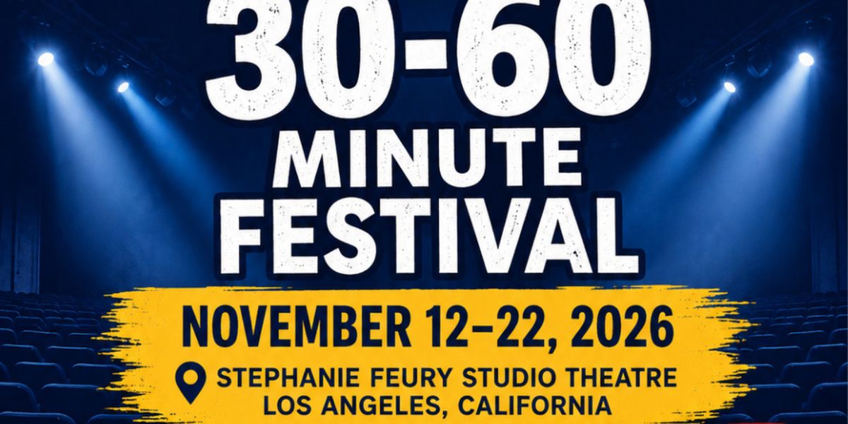 30–60 MINUTE FESTIVAL to Launch in LA This Fall, Call for Artists Open