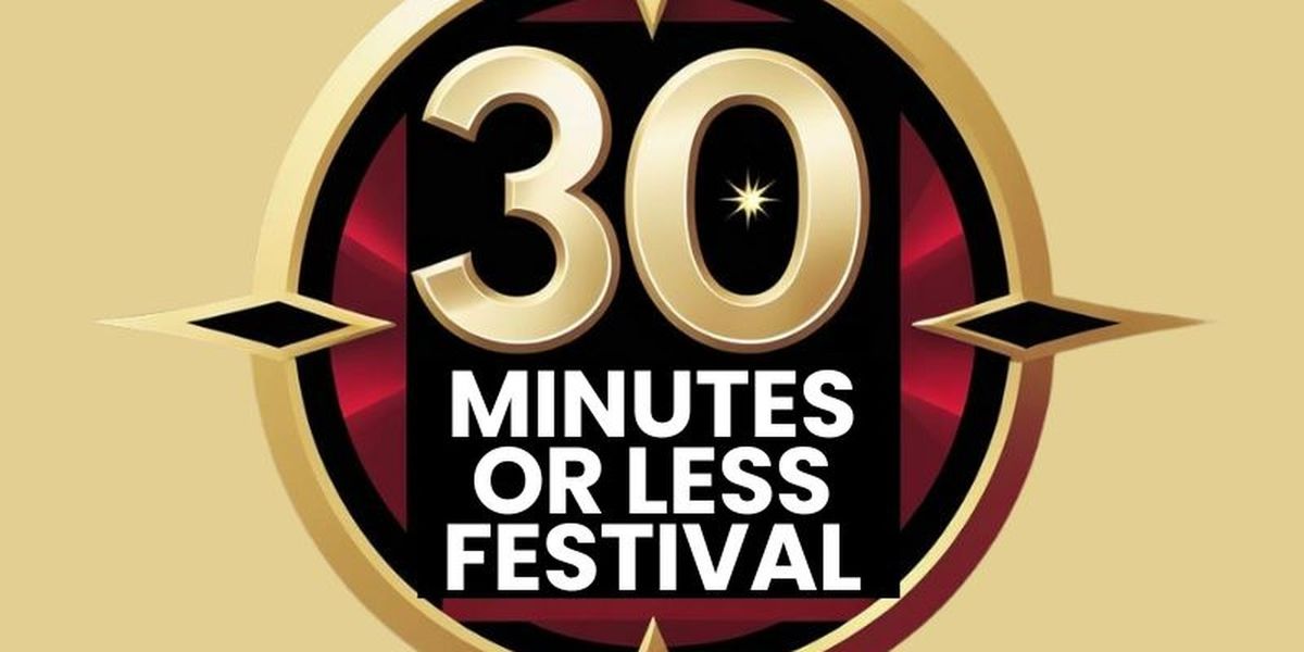 30 MINUTES OR LESS FESTIVAL Announces Call For Submissions For 2026 Edition