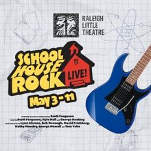 SCHOOLHOUSE ROCK LIVE! Comes to Raleigh Little Theatre