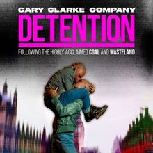 Gary Clarke Company’s DETENTION Will Kick Off Autumn Leg of UK Tour