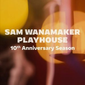 GHOST, OTHELLO, and More Set For Shakespeare's Globe's Sam Wanamaker Playhouse 10th A