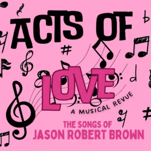 ACTS OF LOVE: THE SONGS OF JASON ROBERT BROWN To Arrive At 54 Below In January