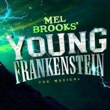 Mel Brooks' YOUNG FRANKENSTEIN The Musical Will Transfer to Liverpool Playhouse For C