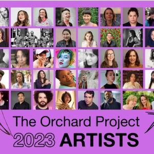 The Orchard Project Reveals Artists and Companies For 2023 Lab Programs