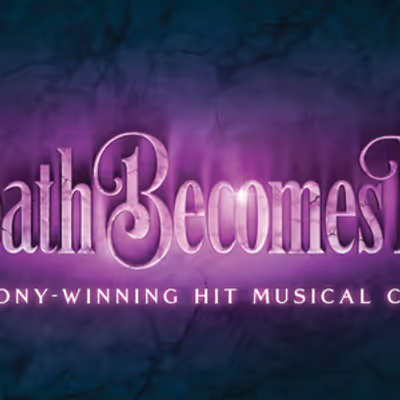 DEATH BECOMES HER to Open at Ohio Theatre with PNC Broadway in Columbus