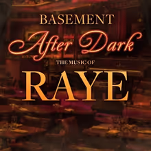 BASEMENT AFTER DARK: THE MUSIC OF RAYE to Launch at 54 Below
