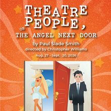 THEATRE PEOPLE OR THE ANGEL NEXT DOOR Cast Set for Scripps Ranch Theatre Season 47 Op