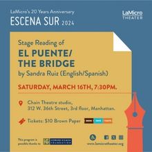LaMicro Theater Presents THE BRIDGE/EL PUENTE As Part of ESCENA SUR 2024