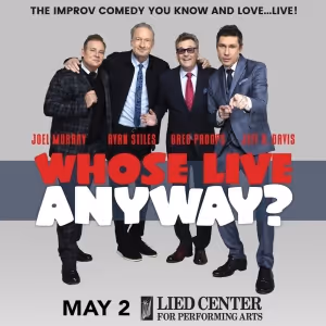 WHOSE LIVE ANYWAY? Comes to the Lied Center