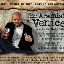 THE ARSONIST OF VENICE Comes to the Hollywood Fringe