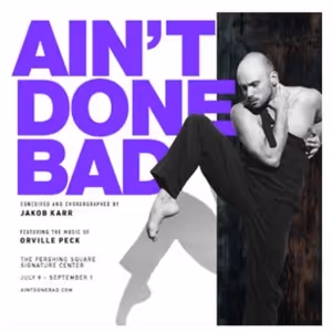 AIN'T DONE BAD Theatrical Dance Experience Coming To The Irene Diamond Stage At The…
