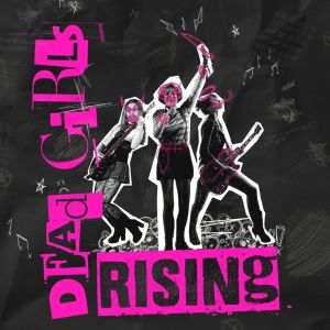 Silent Roar & Hull Truck Presents DEAD GIRLS RISING This Month