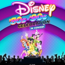 DISNEY '80s – '90s CELEBRATION IN CONCERT Comes to The Hollywood Bowl This July