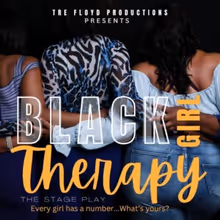 TRE FLOYD’S BLACK GIRL THERAPY – A STAGE PLAY Will Come to Thalia Mara Hall
