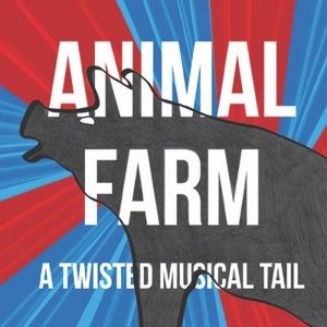Musical Theatre Reimagining of ANIMAL FARM Comes to the Birmingham Hippodrome Next…