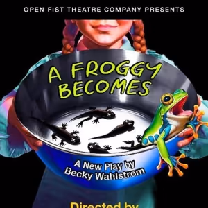 A FROGGY BECOMES Comes to Atwater Village Theatre Next Month
