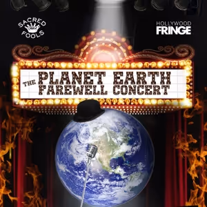 The Planet Earth Farewell Concert Comes to Hollywood Fringe in June