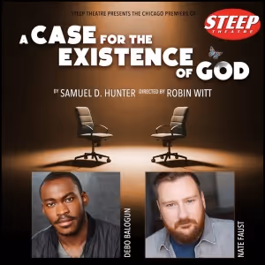Steep Theatre Extends A CASE FOR THE EXISTENCE OF GOD 